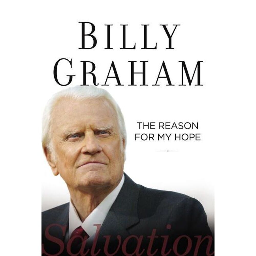 The Reason for My Hope: Salvation -- Billy Graham